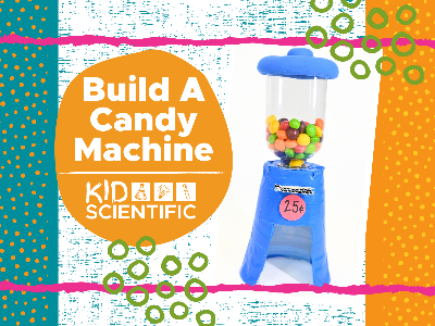 Build a Candy Machine Workshop (4-12 Years)